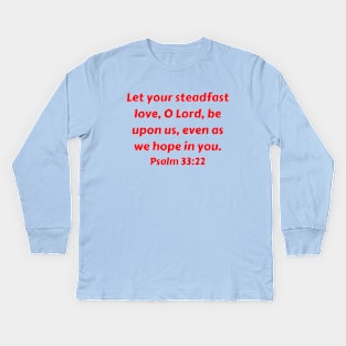Bible Verse Psalm 33:22 Kids Long Sleeve T-Shirt